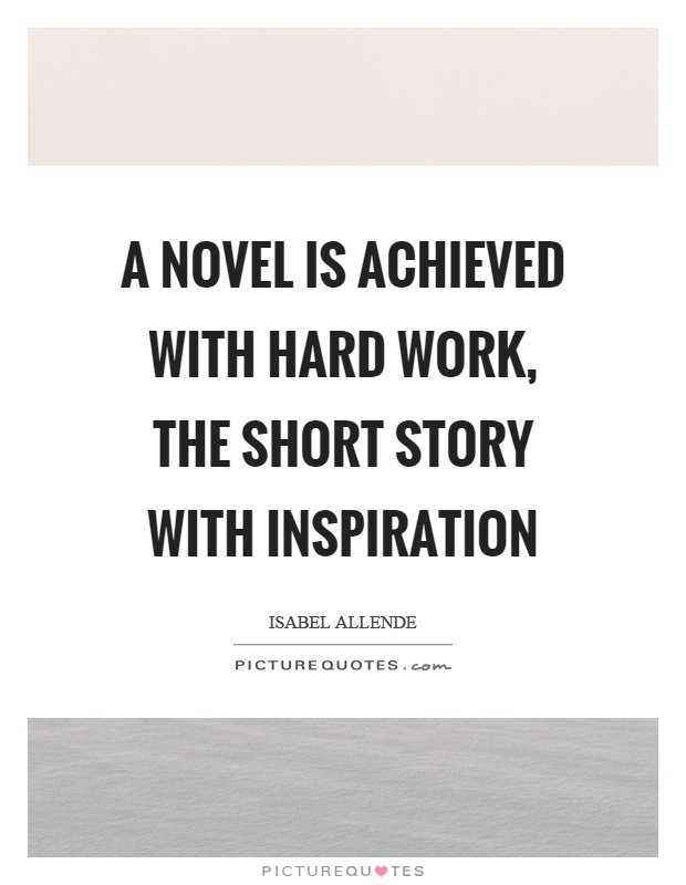 a-novel-is-achieved-with-hard-work-the-short-story-with-inspiration-quote-1