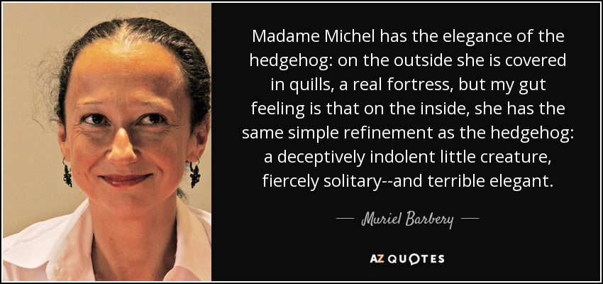quote-madame-michel-has-the-elegance-of-the-hedgehog-on-the-outside-she-is-covered-in-quills-muriel-barbery-39-19-49